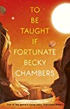 Cover of To Be Taught, If Fortunate by Becky Chambers